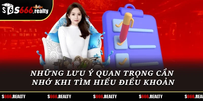 Những lưu ý quan trọng cần nhớ khi tìm hiểu điều khoản